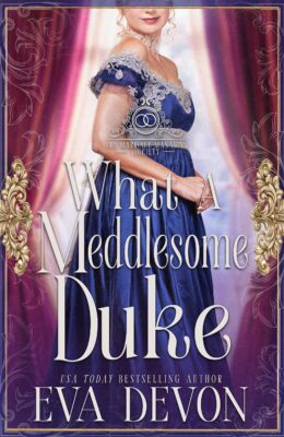 What a Meddlesome Duke (Marriage Managing Society #5)