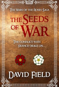 The Seeds of War (The War of the Roses Saga #3)