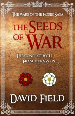 The Seeds of War (War of the Roses Saga #3)