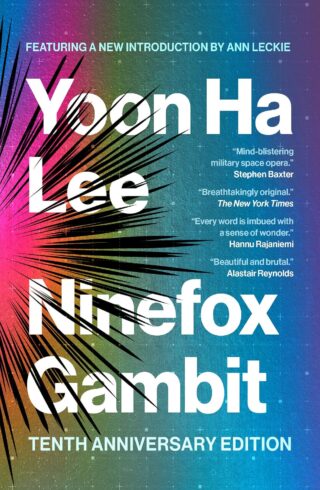 Ninefox Gambit: Tenth Anniversary Edition (The Machineries Of Empire #1)