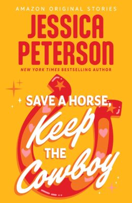 Save a Horse, Keep the Cowboy (Summer Lovin’ Collection)