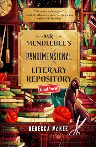 Mr. Mendlebee’s Pandimensional Literary Repository [and Yarn]
