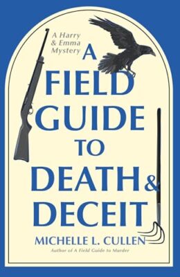 A Field Guide To Death And Deceit (Harry & Emma #2)
