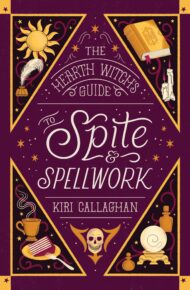 The Hearth Witch’s Guide To Spite & Spellwork (The Hemlock Saga #2)