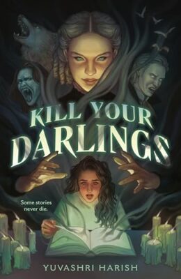 Kill Your Darlings: A Novel
