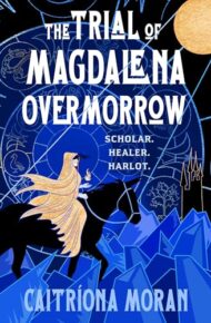 The Trial Of Magdalena Overmorrow