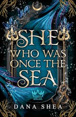 She Who Was Once The Sea (Romance Fairytale Retellings #7)