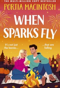 When Sparks Fly: A Novel