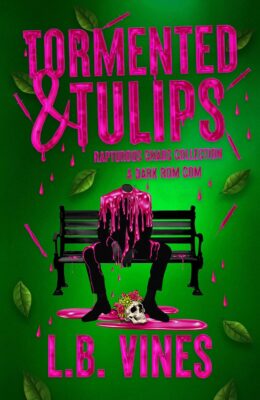 Tormented & Tulips (Rapturous Chaos Collection #1)