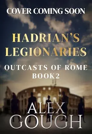 Hadrian’s Legionaries (Outcasts of Rome #2)