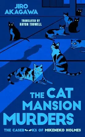 The Cat Mansion Murders (The Casebooks of Mikeneko Holmes #3)