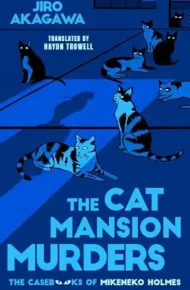The Cat Mansion Murders (The Casebooks of Mikeneko Holmes #3)