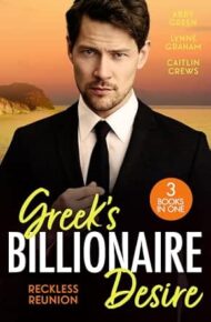 Greek’s Billionaire Desire: Reckless Reunion
