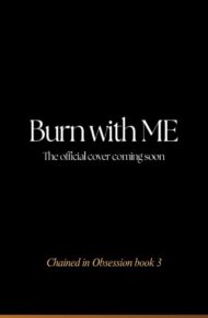 Burn with Me (Chained in Obsession #3)