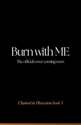 Burn with Me (Chained in Obsession #3)