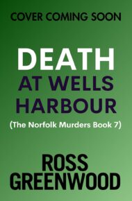 Death at Wells Harbour (The Norfolk Murders #7)