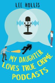 My Daughter Loves True Crime Podcasts (Jarrod Jarvis Father-Daughter Mystery #2)