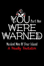 You Were Warned – Part One (Masked Men of Fear Island: A Deadly Invitation #1)
