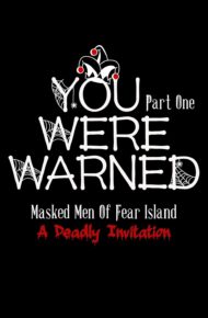 You Were Warned – Part One (Masked Men of Fear Island: A Deadly Invitation #1)