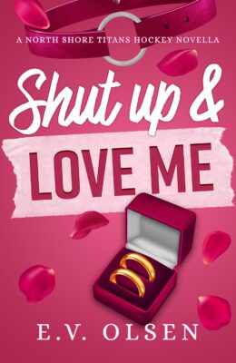 Shut Up & Love Me (North Shore Titans Hockey #7)