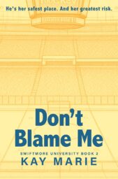 Don’t Blame Me (Swiftmore University #2)