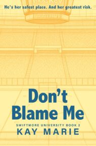 Don’t Blame Me (Swiftmore University #2)