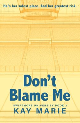 Don’t Blame Me (Swiftmore University #2)
