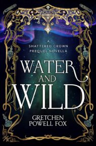 Water and Wild (Shattered Crown)