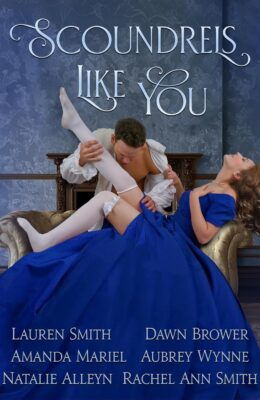 Scoundrels Like You (Of Rogues, Rakes, and Scoundrels #3)