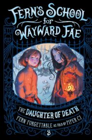 The Daughter of Death (Fern’s School for Wayward Fae #3)