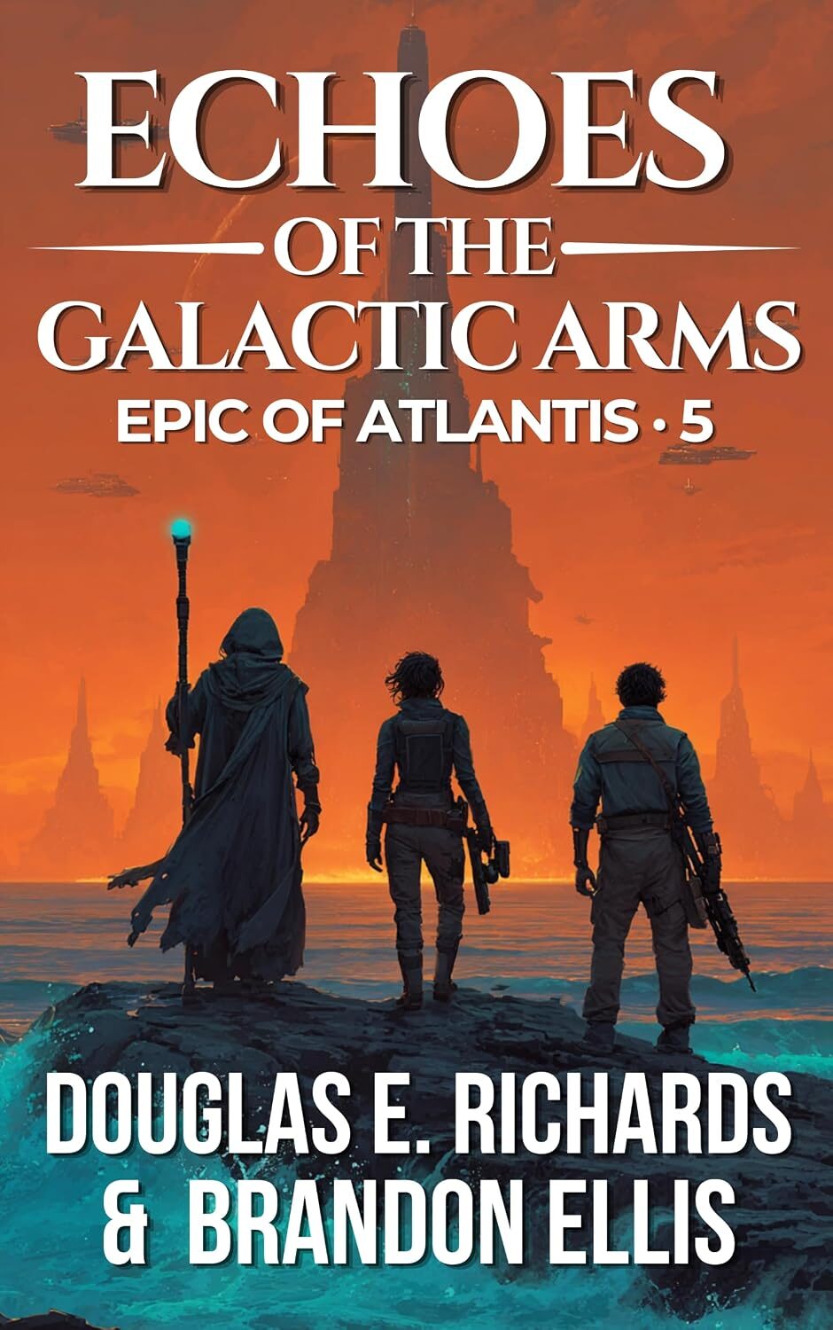 Echoes of The Galactic Arms (Epic of Atlantis #5)