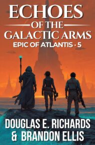 Echoes of The Galactic Arms (Epic of Atlantis #5)