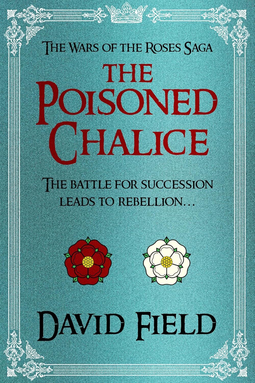 The Poisoned Chalice (The War of the Roses Saga #4)