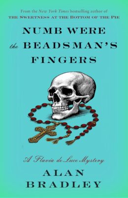 Numb Were The Beadsman’s Fingers (Flavia De Luce  #12)
