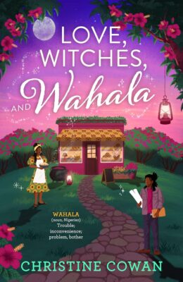 Love, Witches, And Wahala (The Wahala Witches #1)