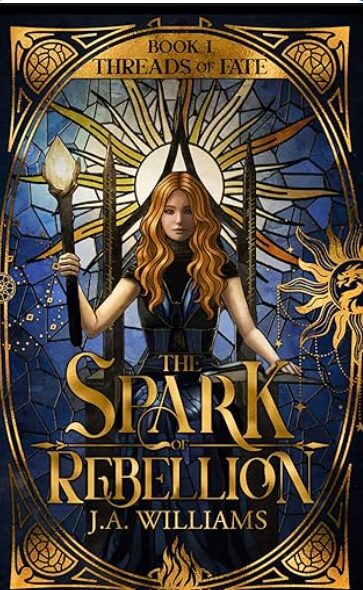The Spark Of Rebellion (Threads Of Fate #1)