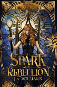 The Spark Of Rebellion (Threads Of Fate #1)