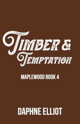 Timber & Temptation (Maplewood #4)