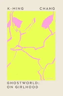 Ghostworld: On Girlhood (Undelivered Lectures)