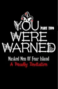 You Were Warned – Part Two (Masked Men of Fear Island: A Deadly Invitation #2)