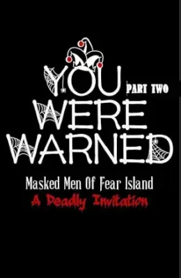 You Were Warned – Part Two (Masked Men of Fear Island: A Deadly Invitation #2)