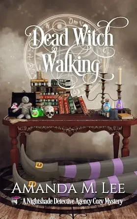 Dead Witch Walking (Nightshade Detective Agency Cozy Mystery # 4)