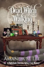 Dead Witch Walking (Nightshade Detective Agency Cozy Mystery # 4)