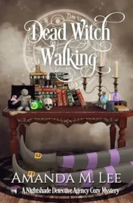 Dead Witch Walking (Nightshade Detective Agency Cozy Mystery # 4)