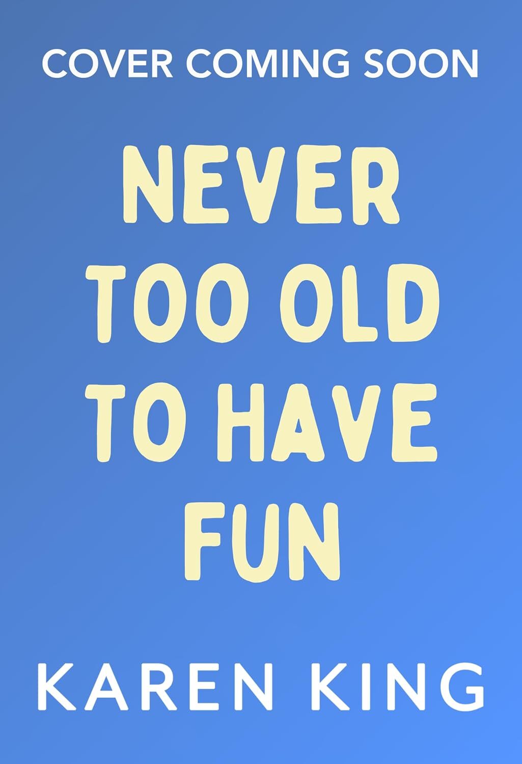 You’re Never Too Old To Have Fun