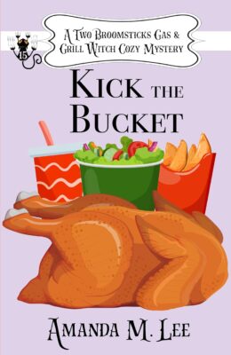 Kick the Bucket (Two Broomsticks Gas & Grill Witch Cozy Mystery #15)