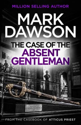 The Case of the Absent Gentleman (Casebook of Atticus Priest #4)
