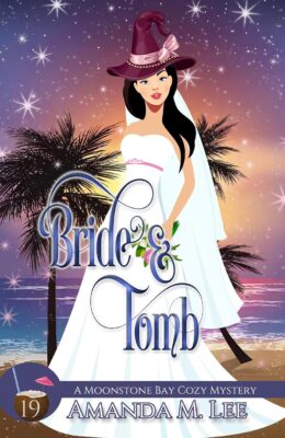 Bride & Tomb (Moonstone Bay Cozy Mystery #19)