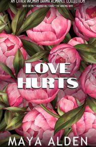 Love Hurts (Maya Alden Romance Collection)