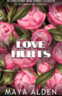 Love Hurts (Maya Alden Romance Collection)
